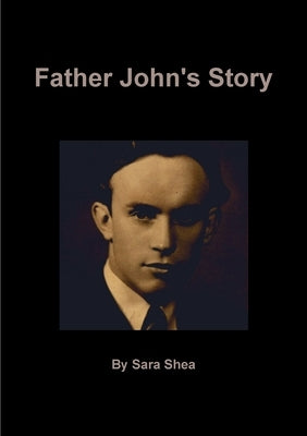 Father John's Story Paperback Sara Shea