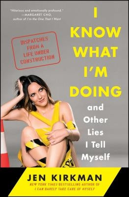 I Know What I'm Doing -- And Other Lies I Tell Myself: Dispatches from a Life Under Construction Paperback Simon & Schuster