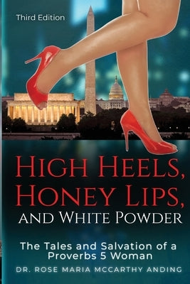 High Heels, Honey Lips, and White Powder: third edition Paperback Dr Rose Maria McCarthy Anding Trust