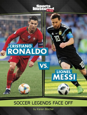 Cristiano Ronaldo vs. Lionel Messi: Soccer Legends Face Off Paperback Capstone Press