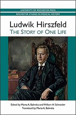 Ludwik Hirszfeld: The Story of One Life Paperback University of Rochester Press