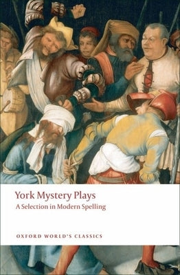 York Mystery Plays: A Selection in Modern Spelling Paperback Oxford University Press, USA