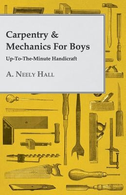 Carpentry & Mechanics for Boys: Up-to-the-Minute Handicraft Paperback Hildreth Press