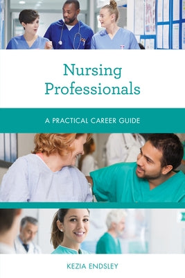 Nursing Professionals: A Practical Career Guide Paperback Rowman & Littlefield Publishers