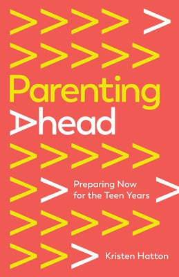Parenting Ahead: Preparing Now for the Teen Years Paperback New Growth Press