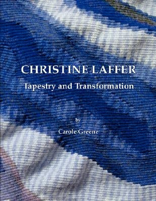 Christine Laffer: Tapestry and Transformation Paperback Outskirts Press
