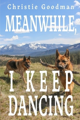 Meanwhile, I Keep Dancing Paperback Auctus Publishers