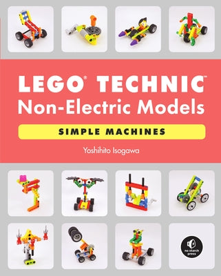 Lego Technic Non-Electric Models: Simple Machines No Starch Press