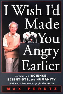 I Wish I'd Made You Angry Earlier: Essays on Science, Scientists, and Humanity Paperback Cold Spring Harbor Laboratory Press