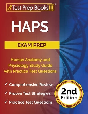 HAPS Exam Prep: Human Anatomy and Physiology Study Guide with Practice Test Questions [2nd Edition] Paperback Test Prep Books