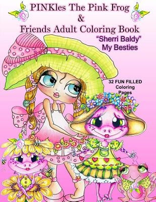 PINKles The Pink Frog & Friends Adult Coloring Book Sherri Baldy My Besties Paperback Sherri Baldy My-Besties
