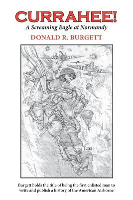 Currahee!: Currahee! is the first volume in the series "Donald R. Burgett a Screaming Eagle" Paperback Drb Enterprise, Incorporated