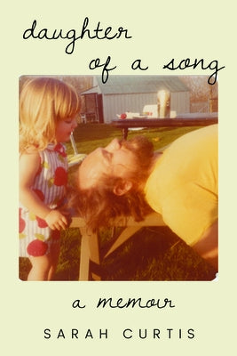 Daughter of a Song: A Memoir by Curtis, Sarah