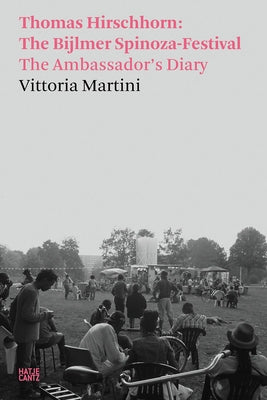 Thomas Hirschhorn: The Bijlmer Spinoza-Festival: The Ambassador's Diary Paperback Hatje Cantz