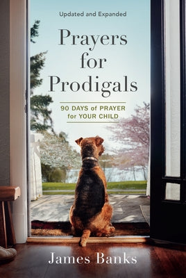 Prayers for Prodigals: 90 Days of Prayer for Your Child Our Daily Bread Publishing