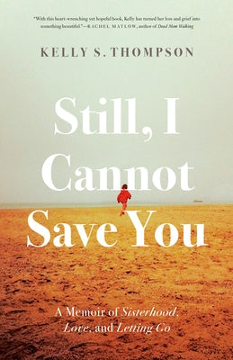 Still, I Cannot Save You: A Memoir of Sisterhood, Love, and Letting Go Paperback McClelland & Stewart