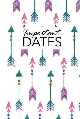 Important Dates: Birthday and Anniversary Reminder Book Boho Arrows Cover Paperback Createspace Independent Publishing Platform