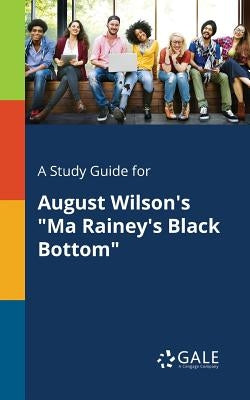 A Study Guide for August Wilson's "Ma Rainey's Black Bottom" Paperback Gale, Study Guides