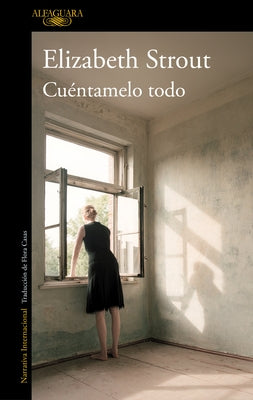 Cuéntamelo Todo / Tell Me Everything by Strout, Elizabeth