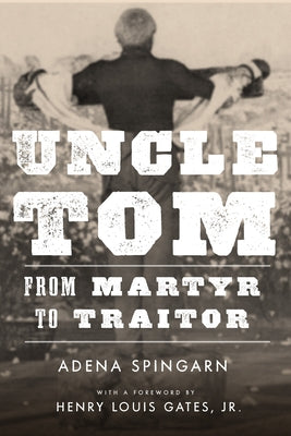 Uncle Tom: From Martyr to Traitor Paperback Stanford University Press