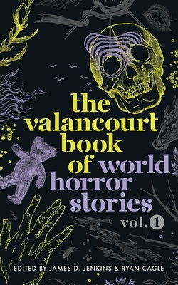 The Valancourt Book of World Horror Stories, volume 1 by Pedraza, Pilar