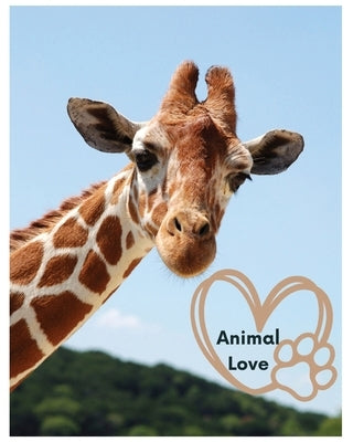 Animal Love: A picture book for Seniors with dementia or Alzheimer's patients. Cute photos of animals with uplifting quotes in large print. by Gray Feather Publishing