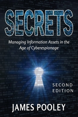 Secrets: Managing Information Assets in the Age of Cyberespionage Paperback Verus Press