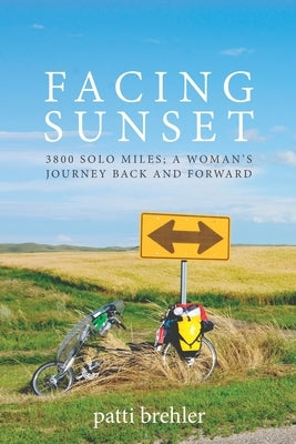 Facing Sunset: 3800 solo miles; a woman's journey back and forward Paperback Lilith House Press
