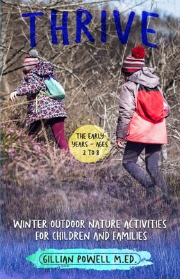 Thrive Winter Outdoor Nature Activities for Children and Families Paperback Orla Kelly Publishing