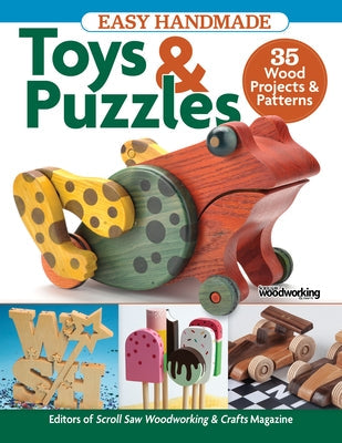 Easy Handmade Toys & Puzzles: 35 Wood Projects & Patterns Paperback Fox Chapel Publishing