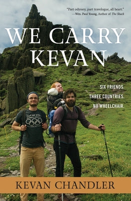 We Carry Kevan: Six Friends. Three Countries. No Wheelchair. Paperback Worthy Books