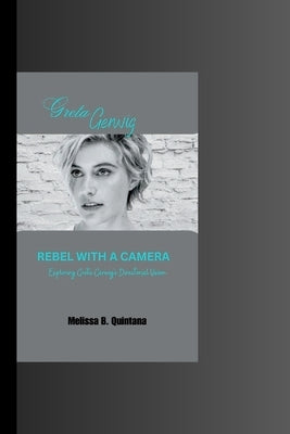 Rebel with a Camera: Exploring Greta Gerwig's Directorial Vision Paperback Independently Published