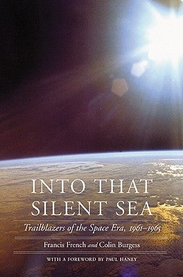 Into That Silent Sea: Trailblazers of the Space Era, 1961-1965 Paperback Bison Books