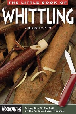 The Little Book of Whittling Paperback Fox Chapel Publishing