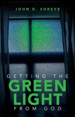 Getting the Green Light from God Paperback Palmetto Publishing
