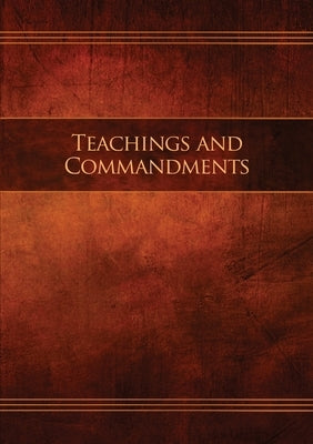 Teachings and Commandments, Book 1 - Teachings and Commandments: Restoration Edition Paperback Paperback Restoration Scriptures Foundation