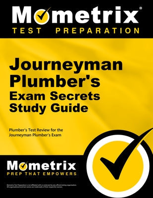 Journeyman Plumber's Exam Secrets Study Guide: Plumber's Test Review for the Journeyman Plumber's Exam Paperback Mometrix Media LLC