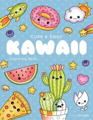 Cute and Easy Kawaii Colouring Book: 30 Fun and Relaxing Kawaii Colouring Pages For All Ages Paperback Independently Published