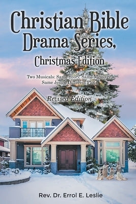 Christian Bible Drama Series, Christmas Edition (Revised Edition): Two Musicals: Same Story, Same Message, Same Jesus, Different Plots Bible Bookside Press