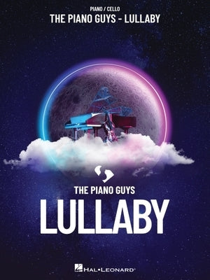 The Piano Guys - Lullaby: Piano/Cello Songbook Paperback Hal Leonard Publishing Corporation