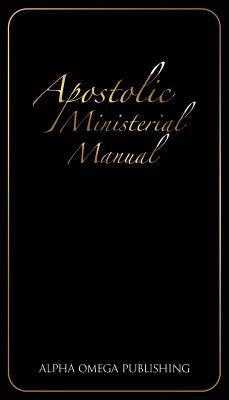 Apostolic Ministerial Manual Paperback Alpha Omega Publishing Company