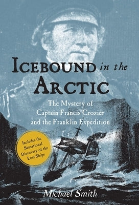 Icebound in the Arctic: The Mystery of Captain Francis Crozier and the Franklin Expedition Paperback O'Brien Press