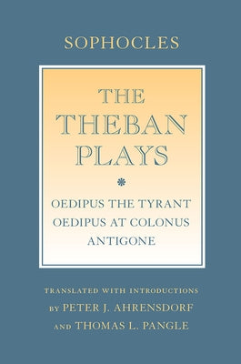 The Theban Plays: Oedipus the Tyrant; Oedipus at Colonus; Antigone Paperback Cornell University Press