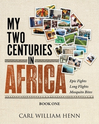 My Two Centuries in Africa (Book One) Paperback Carl William Henn, Author