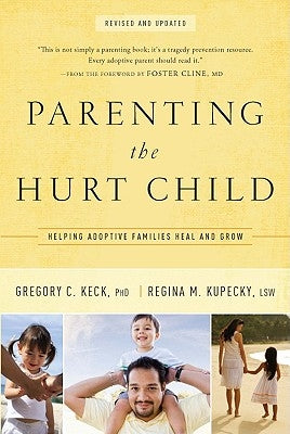 Parenting the Hurt: Helping Adoptive Families Heal and Grow Paperback NavPress Publishing Group