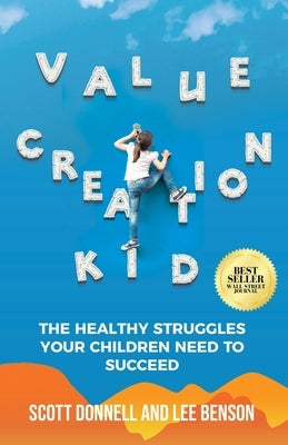 Value Creation Kid: The Healthy Struggles Your Children Need to Succeed Paperback Ethos Collective