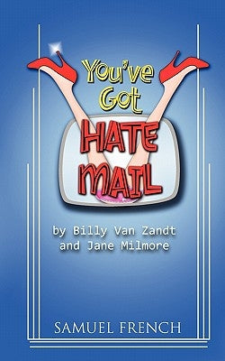 You've Got Hate Mail Paperback Samuel French, Inc.