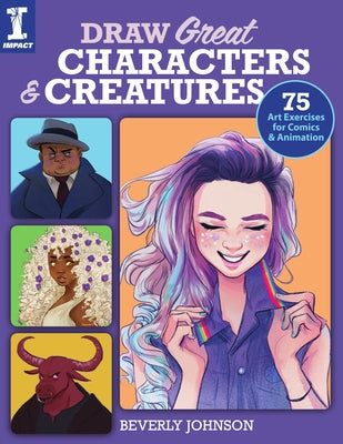 Draw Great Characters and Creatures: 75 Art Exercises for Comics and Animation Paperback Impact