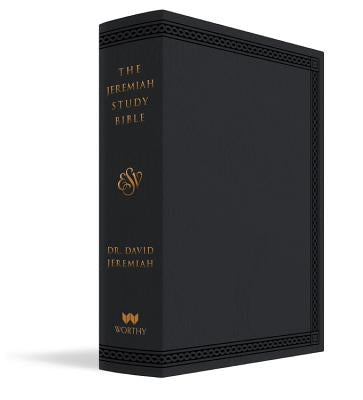 The Jeremiah Study Bible, Esv, Black Leatherluxe (Indexed): What It Says. What It Means. What It Means for You. Bible Worthy Books