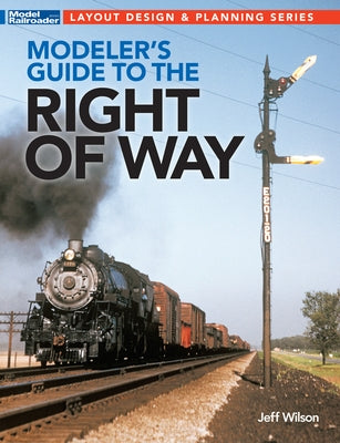 Modeler's Guide to the Railroad Right-Of-Way Paperback Kalmbach Media